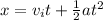 x = v_i t+\frac{1}{2}a t^2