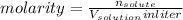 molarity=\frac{n_{solute}}{V_{solution}in liter}
