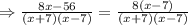 \Rightarrow \frac{8x-56}{(x+7)(x-7)}=\frac{8(x-7)}{(x+7)(x-7)}