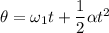 \theta=\omega_1t+\dfrac{1}{2}\alpha t^2