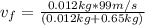 v_f = \frac{0.012kg * 99 m/s }{(0.012 kg + 0.65 kg)}