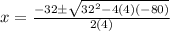 x=\frac{-32 \pm \sqrt{32^{2}-4(4)(-80)}}{2(4)}