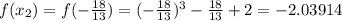 f(x_2)=f(-\frac{18}{13})=(-\frac{18}{13})^3-\frac{18}{13}+2=-2.03914