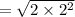 =\sqrt{2 \times 2^{2}}