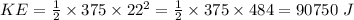 KE=\frac{1}{2}\times 375\times 22^2=\frac{1}{2}\times 375\times 484=90750\ J