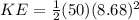 KE = \frac{1}{2}(50)(8.68)^2