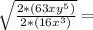 \sqrt {\frac {2 * (63xy ^ 5)} {2 * (16x ^ 3)}} =
