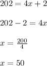 202=4x+2\\\\202-2=4x\\\\x=\frac{200}{4}\\\\x=50