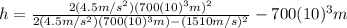 h=\frac{2 (4.5 m/s^{2}) (700(10)^{3} m)^{2}}{2(4.5 m/s^{2})(700(10)^{3} m)-(1510 m/s)^{2}}-700(10)^{3} m
