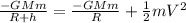 \frac{-GMm}{R+h}=\frac{-GMm}{R}+\frac{1}{2}mV^{2}
