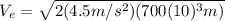 V_{e}=\sqrt{2(4.5 m/s^{2})(700(10)^{3} m)}