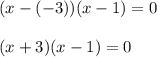 (x-(-3))(x-1)=0\\ \\(x+3)(x-1)=0