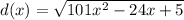 d(x)=\sqrt{101x^{2}-24x+5}