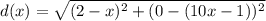 d(x)=\sqrt{(2-x)^{2}+(0-(10x-1))^{2}}