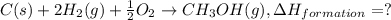 C(s)+2H_2(g)+\frac{1}{2}O_2\rightarrow CH_3OH(g),\Delta H_{formation}=?