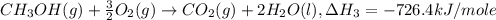 CH_3OH(g)+\frac{3}{2}O_2(g)\rightarrow CO_2(g)+2H_2O(l) , \Delta H_3=-726.4kJ/mole