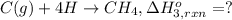 C(g)+4H\rightarrow CH_4, \Delta H^o_{3,rxn} =?