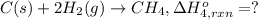 C(s)+2H_2(g)\rightarrow CH_4, \Delta H^o_{4,rxn} =?
