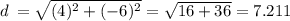 d \:  =  \sqrt{(4)^{2} + ( - 6)^{2}}  = \sqrt{16 + 36} = 7.211