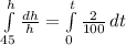 \int\limits^h_{45} {\frac{dh}{h} } =\int\limits^t_0 {\frac{2}{100} } \, dt
