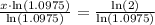 \frac{x\cdot \text{ln}(1.0975)}{\text{ln}(1.0975)}=\frac{\text{ln}(2)}{\text{ln}(1.0975)}
