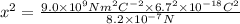 x^2=\frac{9.0\times 10^9 Nm^2C^{-2}\times 6.7^2\times 10^{-18} C^2}{8.2\times 10^{-7}N}