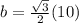 b=\frac{\sqrt{3}}{2}(10)