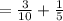 =\frac{3}{10}+\frac{1}{5}