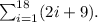 \sum_{i=1}^{18}(2i+9).