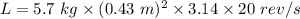 L= 5.7\ kg\times (0.43\ m)^2\times3.14\times 20\ rev/s