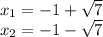 x_ {1} = - 1+ \sqrt {7}\\x_ {2} = - 1- \sqrt {7}