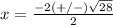 x=\frac{-2(+/-)\sqrt{28}} {2}