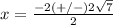 x=\frac{-2(+/-)2\sqrt{7}} {2}