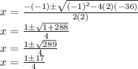x = \frac {- (- 1) \pm \sqrt {(- 1) ^ 2-4 (2) (- 36)}} {2 (2)}\\x = \frac {1 \pm \sqrt {1 + 288}} {4}\\x = \frac {1 \pm \sqrt {289}} {4}\\x = \frac {1 \pm17} {4}