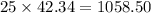 25\times42.34=1058.50