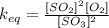 k_{eq}=\frac{[SO_{2}]^{2}[O_{2}]}{[SO_{3}]^{2}}