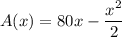 A(x)=80x-\dfrac{x^2}{2}