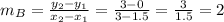 m_B=\frac{y_2-y_1}{x_2-x_1}=\frac{3-0}{3-1.5}=\frac{3}{1.5}=2