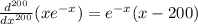 \frac{d^{200}}{dx^{200}}(xe^{-x})=e^{-x}(x-200)