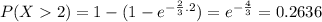 P(X2)=1-(1-e^{-\frac{2}{3}.2})=e^{-\frac{4}{3}}=0.2636