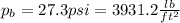 p_b =27.3psi=3931.2\frac{lb}{ft^2}