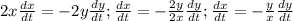 2x\frac{dx}{dt}=-2y\frac{dy}{dt};\frac{dx}{dt}=-\frac{2y}{2x}\frac{dy}{dt}; \frac{dx}{dt}=-\frac{y}{x}\frac{dy}{dt}