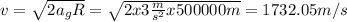 v=\sqrt{2 a_g R}=\sqrt{2x3\frac{m}{s^2}x500000m}=1732.05m/s