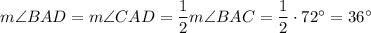 m\angle BAD=m\angle CAD=\dfrac{1}{2}m\angle BAC=\dfrac{1}{2}\cdot 72^{\circ}=36^{\circ}