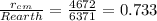\frac{r_{cm}}{R{earth}} = \frac{4672}{6371} = 0.733