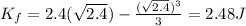 K_f=2.4(\sqrt{2.4})-\frac{(\sqrt{2.4})^3}{3}=2.48 J