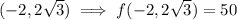 (-2,2\sqrt3)\implies f(-2,2\sqrt3)=50