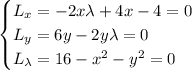\begin{cases}L_x=-2x\lambda+4x-4=0\\L_y=6y-2y\lambda=0\\L_\lambda=16-x^2-y^2=0\end{cases}