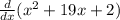 \frac{d}{dx}(x^2+19x+2)