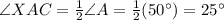 \angle XAC=\frac{1}{2}\angle A=\frac{1}{2}(50^{\circ})=25^{\circ}